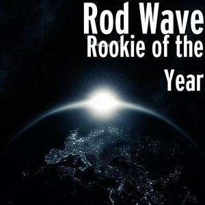 Rod Wave Hit Song - Rookie of the Year