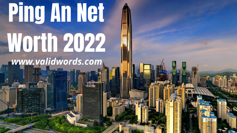 Ping An Net Worth 2022